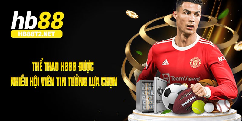 Thể thao HB88 được nhiều hội viên tin tưởng lựa chọn