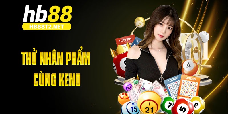 Thử nhân phẩm cùng keno